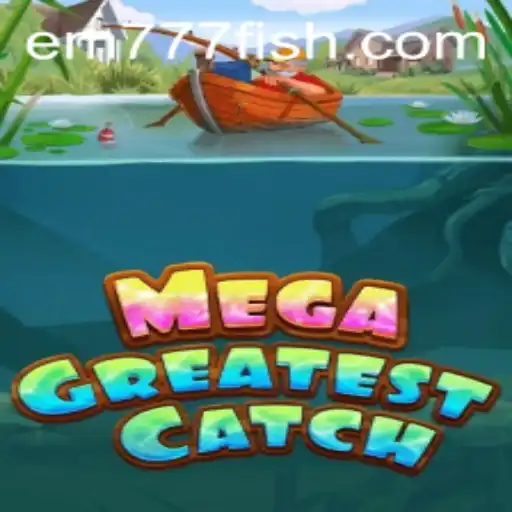 MegaGreatestCatch: Dive into the Thrilling Adventure of EM777