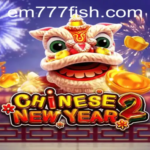 CHINESENEWYEAR2 and the Exciting Game Experience of EM777